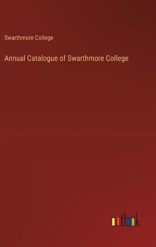 Cover image for Annual Catalogue of Swarthmore College