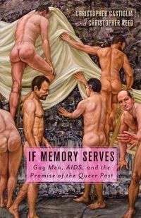 Cover image for If Memory Serves: Gay Men, AIDS, and the Promise of the Queer Past