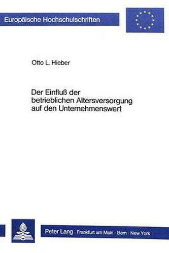 Cover image for Der Einfluss Der Betrieblichen Altersversorgung Auf Den Unternehmenswert: Ein Beitrag Zur Unternehmensbewertung