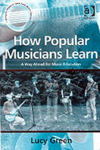 Cover image for How Popular Musicians Learn: A Way Ahead for Music Education