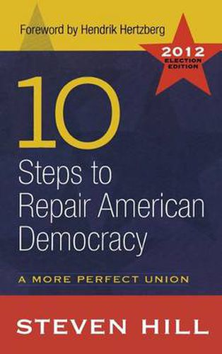 Cover image for 10 Steps to Repair American Democracy: A More Perfect Union 2012 Election Edition