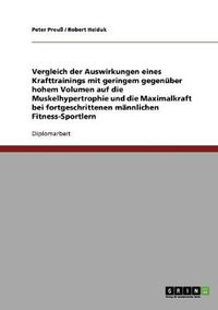 Cover image for Optimales Trainingsvolumen im Krafttraining. Geringes vs. hohes Volumen auf Muskelhypertrophie und Maximalkraft.: Eine empirische Untersuchung bei fortgeschrittenen mannlichen Fitness-Sportlern