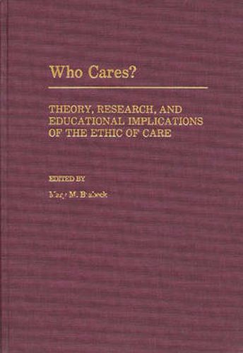 Cover image for Who Cares?: Theory, Research, and Educational Implications of the Ethic of Care