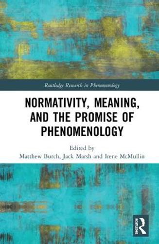 Cover image for Normativity, Meaning, and the Promise of Phenomenology