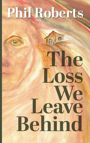 Cover image for The Loss We Leave Behind