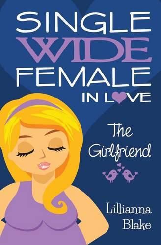 Cover image for The Girlfriend (Single Wide Female in Love, Book 2)
