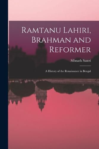 Cover image for Ramtanu Lahiri, Brahman and Reformer