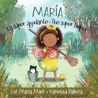 Cover image for Maria la Super Ayudante/ Maria the Super Helper (Pequena Maria/ Little Maria Books)