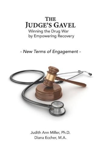 Cover image for The Judge's Gavel: Winning the Drug War by Empowering Recovery