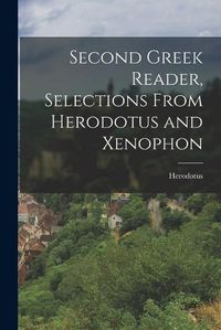 Cover image for Second Greek Reader, Selections From Herodotus and Xenophon