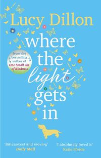 Cover image for Where The Light Gets In: A heart-warming and uplifting romance from the Sunday Times bestseller