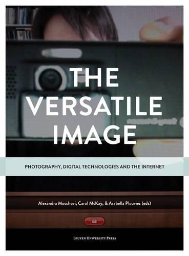 Cover image for The Versatile Image: Photography, Digital Technologies and the Internet