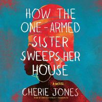 Cover image for How the One-Armed Sister Sweeps Her House