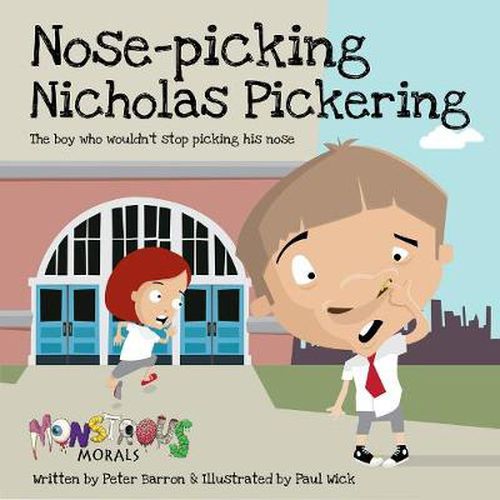 Cover image for Nose Pickin Nicholas Pickering: The Boy Who Wouldn't Stop Picking His Nose