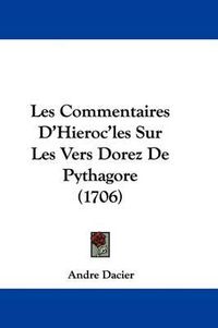 Cover image for Les Commentaires D'Hieroc'les Sur Les Vers Dorez de Pythagore (1706)