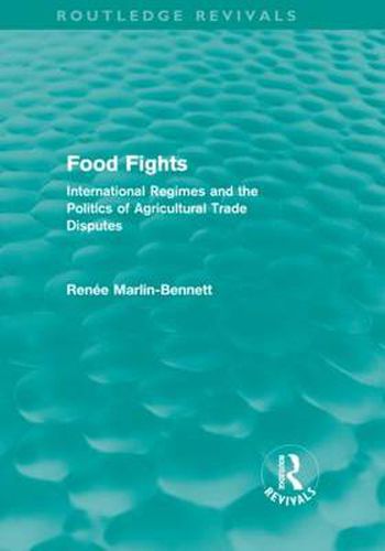 Cover image for Food Fights (Routledge Revivals): International Regimes and the Politics of Agricultural Trade Disputes