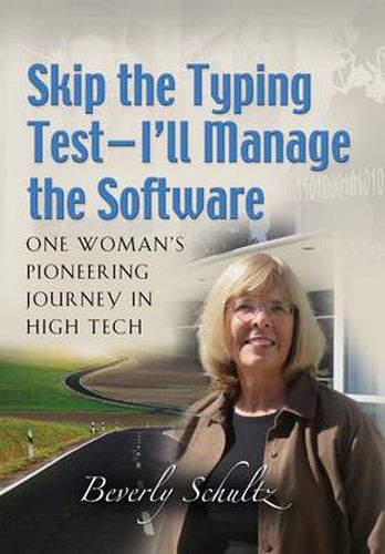 Cover image for Skip the Typing Test - I'll Manage the Software: One Woman's Pioneering Journey in High Tech