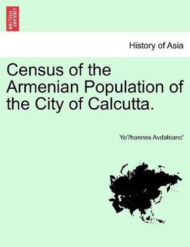 Cover image for Census of the Armenian Population of the City of Calcutta.