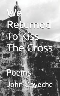 Cover image for We Returned To Kiss The Cross