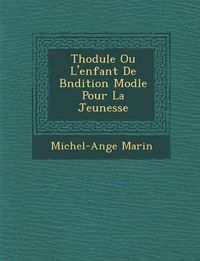 Cover image for Th Odule Ou L'Enfant de B N Dition Mod Le Pour La Jeunesse