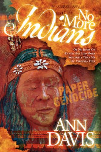 Cover image for No More Indians: Or No Book on Earth Has Lied More Sincerely Than My Ol' Virginia Text