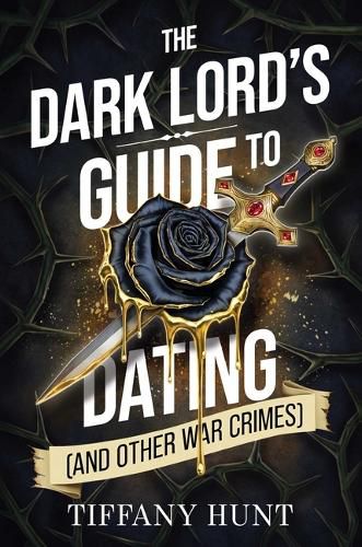 Cover image for The Dark Lord's Guide to Dating (and Other War Crimes)