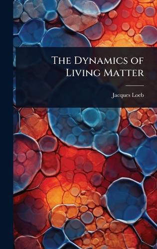 Cover image for The Dynamics of Living Matter