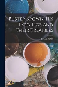 Cover image for Buster Brown, His Dog Tige and Their Troubles