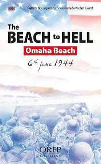 Cover image for The Beach to Hell: Omaha Beach 6th June 1944