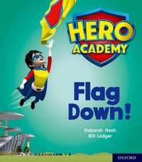 Cover image for Hero Academy: Oxford Level 4, Light Blue Book Band: Flag Down!