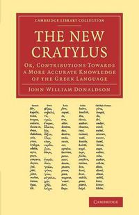 Cover image for The New Cratylus: Or, Contributions towards a More Accurate Knowledge of the Greek Language