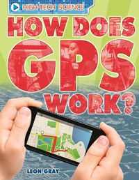 Cover image for High-Tech Science: How Does GPS Work?