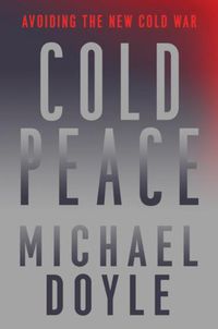 Cover image for Cold Peace: Avoiding the New Cold War