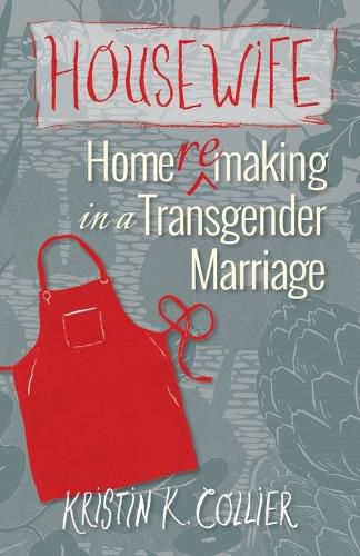 Cover image for Housewife: Home-remaking in a Transgender Marriage