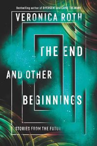 Cover image for The End and Other Beginnings: Stories from the Future