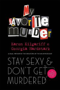 Cover image for Stay Sexy and Don't Get Murdered: The Definitive How-To Guide From the My Favorite Murder Podcast