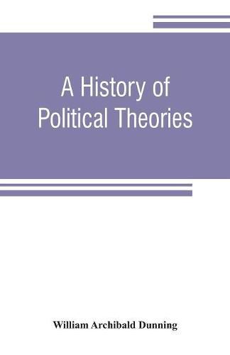 A history of political theories: from Rousseau to Spencer