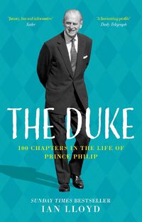 Cover image for The Duke: 100 Chapters in the Life of Prince Philip