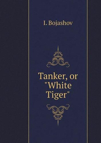 Cover image for Tanker, or White Tiger