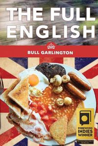 Cover image for The Full English: A Chicago Family's Trip on a Bus Through the U.K.-With Beans!