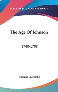 Cover image for The Age of Johnson: 1748-1798