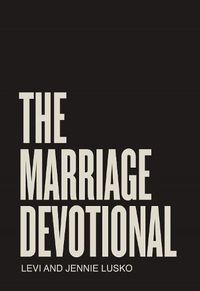 Cover image for The Marriage Devotional: 52 Days to Strengthen the Soul of Your Marriage