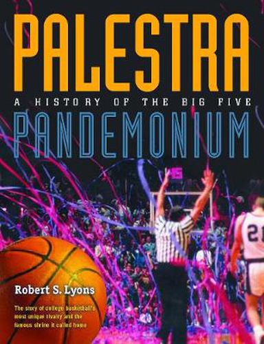 Cover image for Palestra Pandemonium: A History Of The Big 5