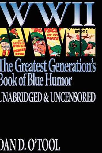 Cover image for WWII the Greatest Generation's Book of Blue Humor Uncensored & Unabridged