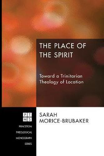 The Place of the Spirit: Toward a Trinitarian Theology of Location