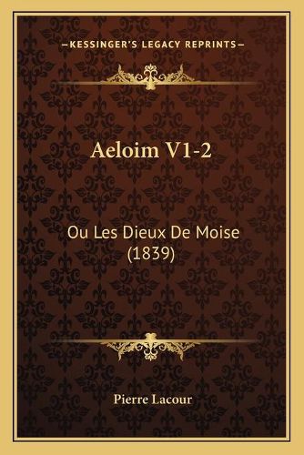 Cover image for Aeloim V1-2: Ou Les Dieux de Moise (1839)