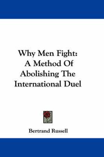 Cover image for Why Men Fight: A Method Of Abolishing The International Duel