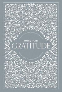 Cover image for More than Gratitude: 100 Days of Cultivating Deep Roots of Gratitude through Guided Journaling, Prayer, and Scripture