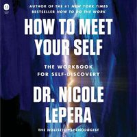 Cover image for How to Meet Your Self: The Workbook for Self-Discovery