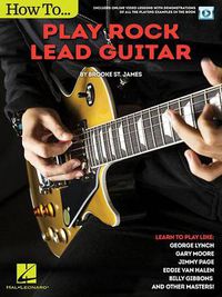 Cover image for How to Play Rock Lead Guitar: Learn to Play Like George Lynch, Gary Moore, Jimmy Page, Eddie Van Halen, Bill Gibbons & Many Others